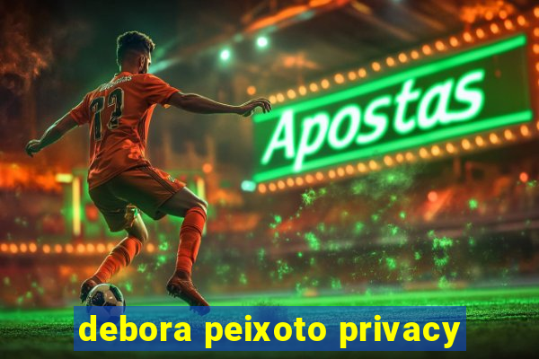 debora peixoto privacy